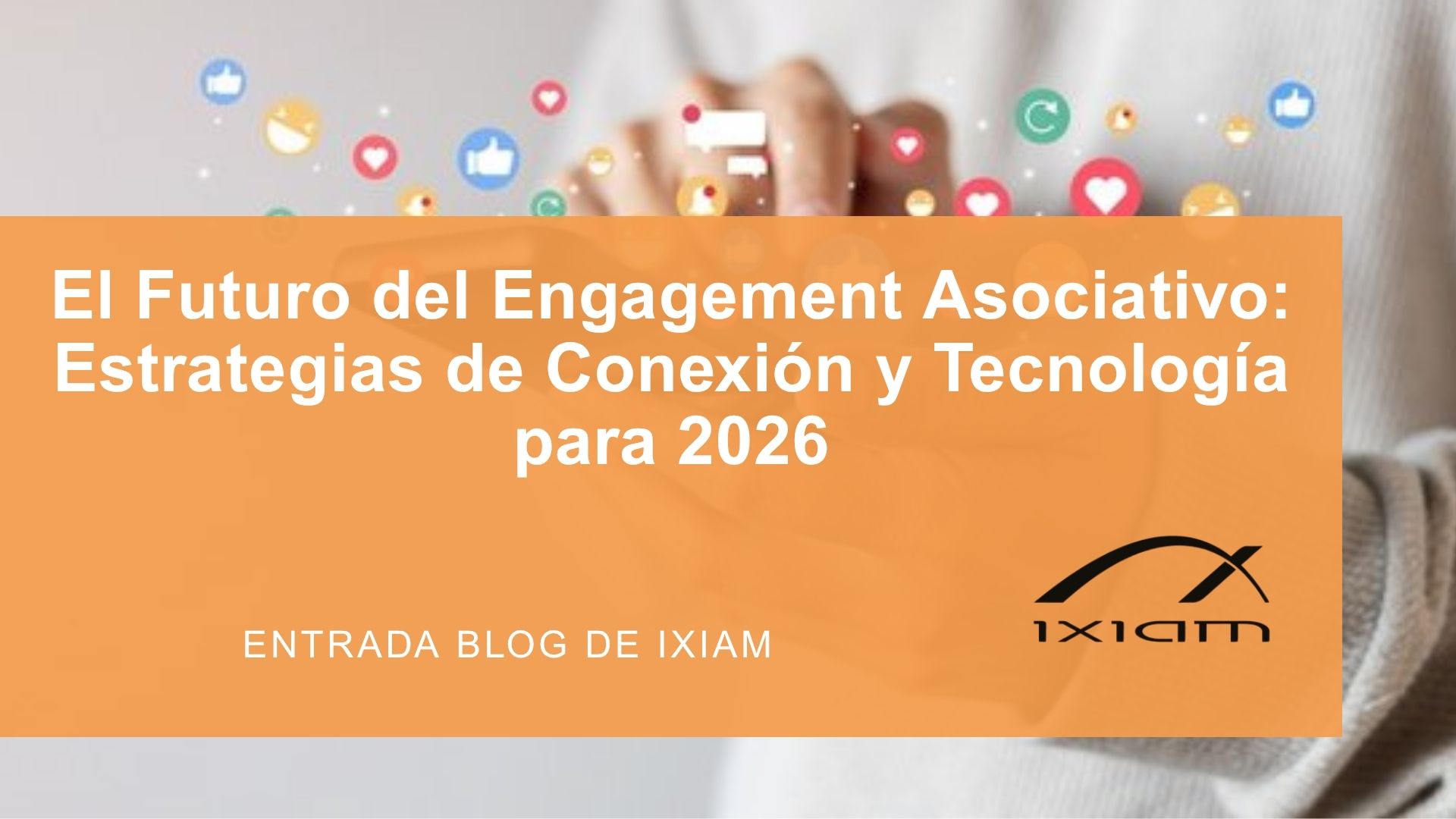 Portadas Blog Ixiam | iXiam Global Solutions