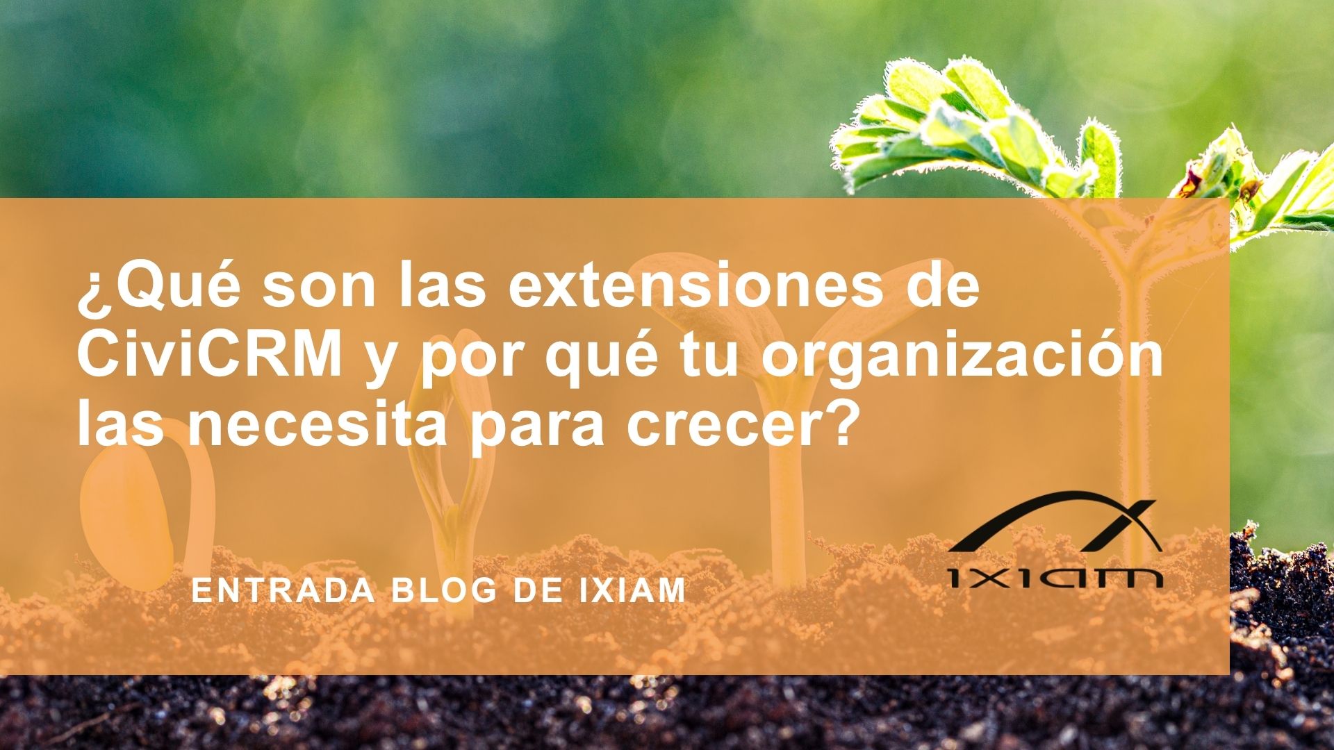 Portada de blog en español con el título sobre extensiones de CivCRM y crecimiento organizacional; plantas jóvenes y fondo verde.