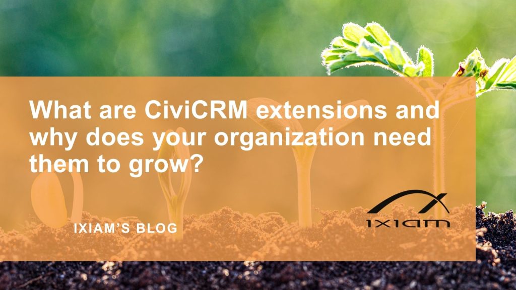 Blog cover with sprouting plants over an orange overlay reading: 'What are CivicRM extensions and why does your organization need them to grow?'