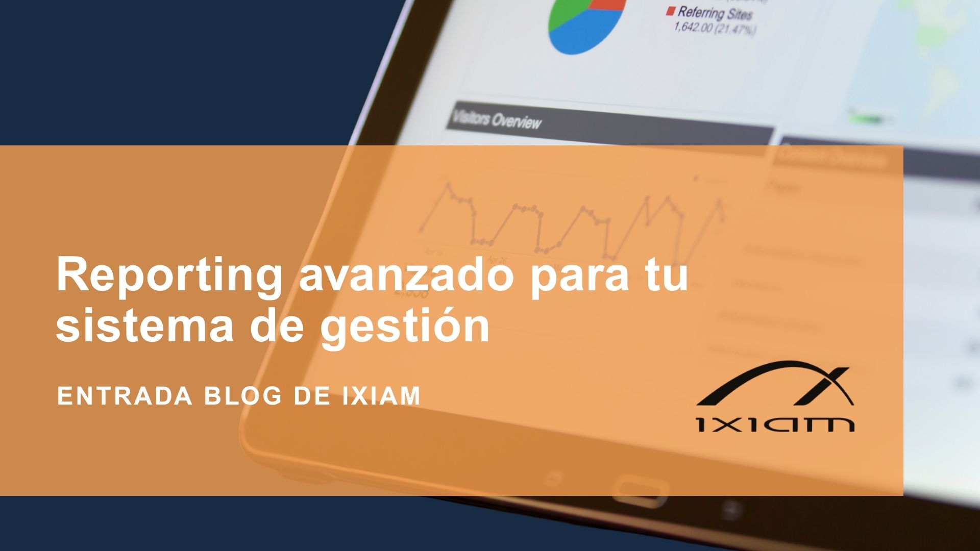 Blog hero banner: orange overlay with the text 'Reporting avanzado para tu sistema de gestión' and the IXIAM logo on a laptop screen displaying graphs.